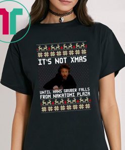 Die hard It’s Not Christmas Until You See Hans Gruber Ugly T-Shirt
