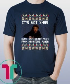 Die hard It’s Not Christmas Until You See Hans Gruber Ugly T-Shirt