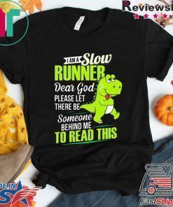 Dinosaurs T-rex I am a slow runner shirt