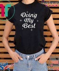 Doing My Best Shirt