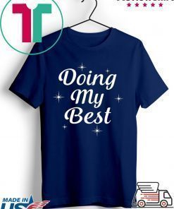 Doing My Best Shirt