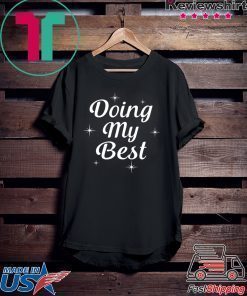 Doing My Best Shirt