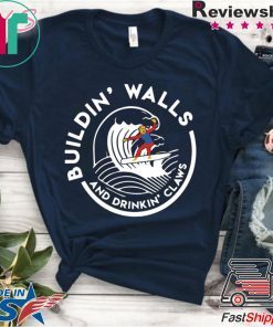Donald Trump Building Walls And Drinking Claws Shirt