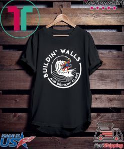 Donald Trump Building Walls And Drinking Claws Shirt