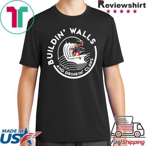 Donald Trump Building Walls And Drinking Claws Shirt