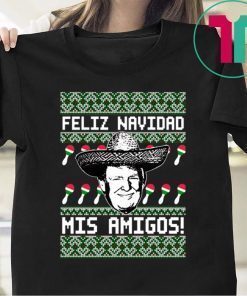 Donald Trump Feliz Navidad Mis Amigos Christmas Shirt