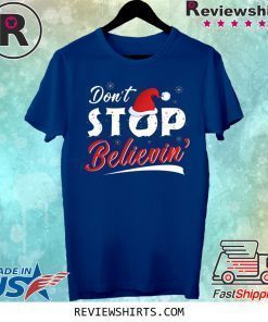 Don’t Stop Believing Santa Shirt
