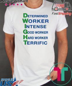 Dwight Schute Shirt - Determined Worker Intense Good Worker Hard Worke