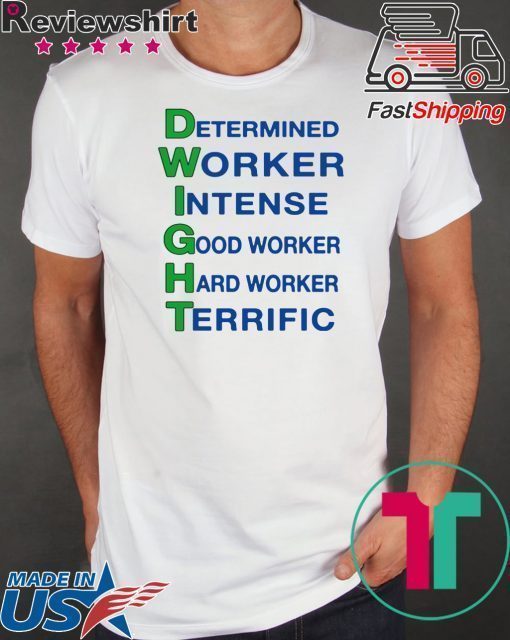 Dwight Schute Shirt - Determined Worker Intense Good Worker Hard Worke