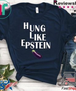 Eggplant Hung like Epstein Funny t-shirt