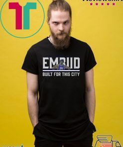 Embiid Build For This City Shirt