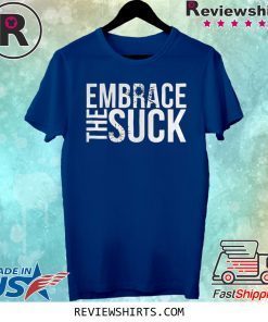Embrace The Suck Black Shirt