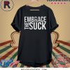 Embrace The Suck Black Shirt