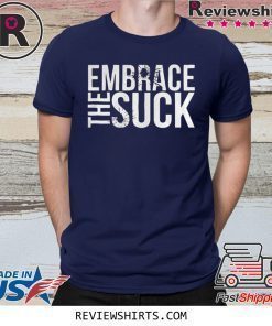 Embrace The Suck Black Shirt