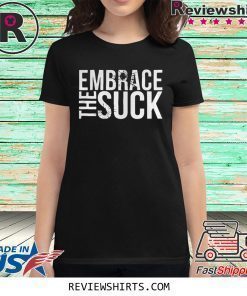 Embrace The Suck Black Shirt