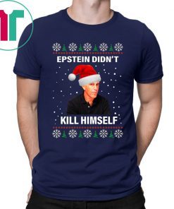 Jeffrey Epstein Didnt Kill Himself Ugly Christmas Shirt