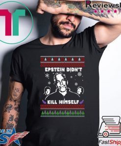 Epstein Didnt Kill Himself Ugly Christmas Tee Shirts