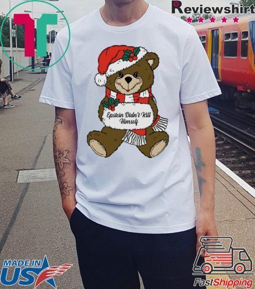 Epstein Didn’t Kill Himself Christmas Bear Shirt