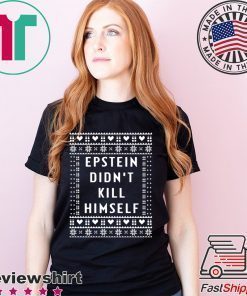 Epstein Didn’t Kill Himself Christmas 2020 T-Shirt