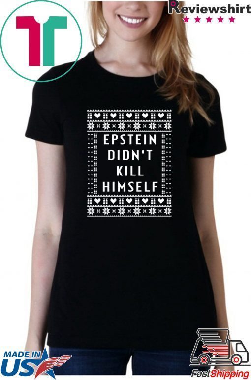 Epstein Didn’t Kill Himself Christmas T-Shirt