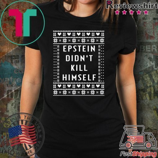 Epstein Didn’t Kill Himself Christmas Tee Shirt