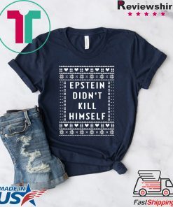 Epstein Didn’t Kill Himself Christmas 2020 T-Shirt