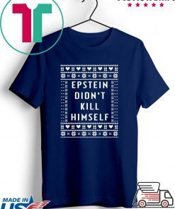 Epstein Didn’t Kill Himself Christmas T-Shirt
