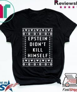 Epstein Didn’t Kill Himself Christmas Tee Shirt