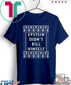 Epstein Didn’t Kill Himself Christmas Tee Shirt