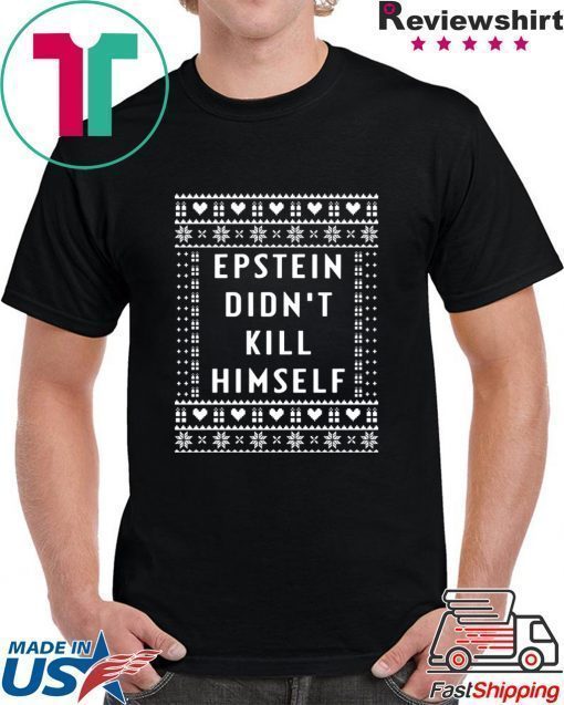 Epstein Didn’t Kill Himself Christmas 2020 T-Shirt