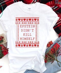 Epstein Didn't Kill Himself Christmas White Shirt