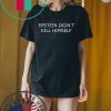 Epstein Didn’t Kill Himself Shirt