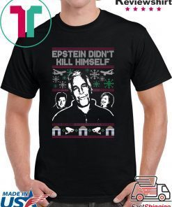 Epstein Didn’t Kill Himself Tacky Christmas T-Shirt