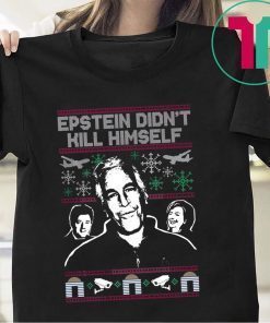 Epstein Didn’t Kill Himself Tacky Christmas T-Shirt