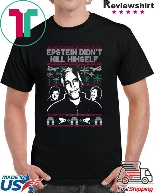 Epstein Didn’t Kill Himself Tacky Christmas T-Shirt