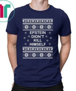 Epstein Didn’t Kill Himself Ugly Christmas 2020 Shirt