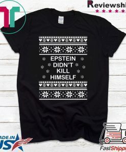 Epstein Didn’t Kill Himself Ugly Christmas Shirt