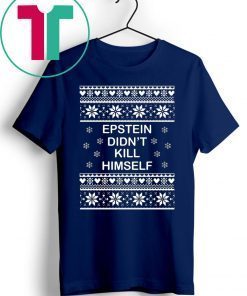 Epstein Didn’t Kill Himself Ugly Christmas 2020 Shirt