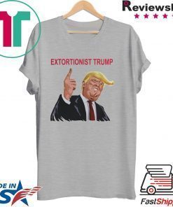 Extortionist Trump Shirt