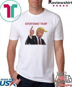 Extortionist Trump Shirt