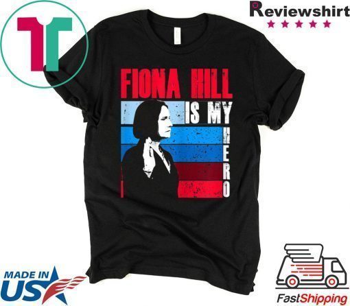 FIONA HILL IS MY HERO Be Like Fiona Hill Shirt