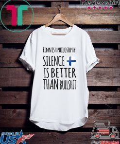 Finnish philosophy silence is better than bullshit shirt