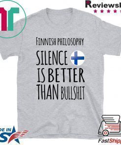 Finnish philosophy silence is better than bullshit shirt