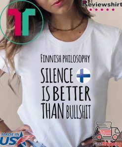 Finnish philosophy silence is better than bullshit shirt