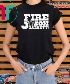 Fire Jason Garrett Shirt