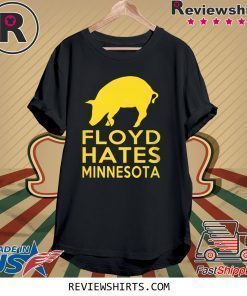 Floyd Hates Minnesota Shirt