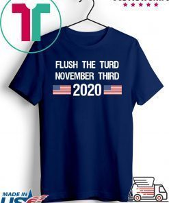Flush The Turd November Third 2020 Shirt