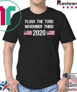 Flush The Turd November Third 2020 Shirt