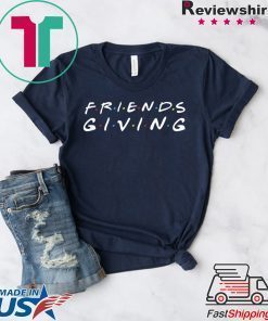 Friendsgiving Day Thanksgiving Turkey Day Friendsgiving Gift T-Shirt