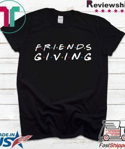 Friendsgiving Day Thanksgiving Turkey Day Friendsgiving Gift T-Shirt